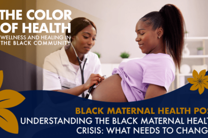 Il colore della salute: comprendere la crisi della salute materna nera: cosa deve cambiare?